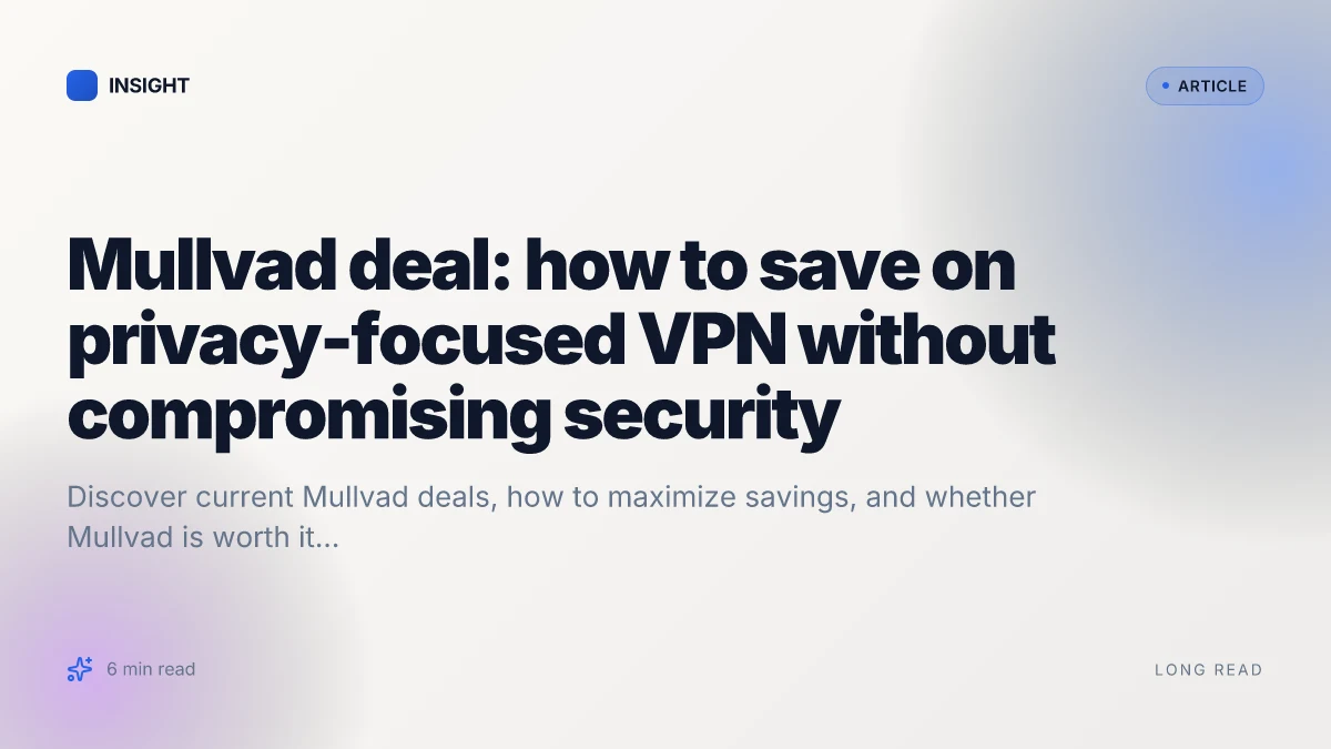 Mullvad deal: how to save on privacy-focused VPN without compromising security