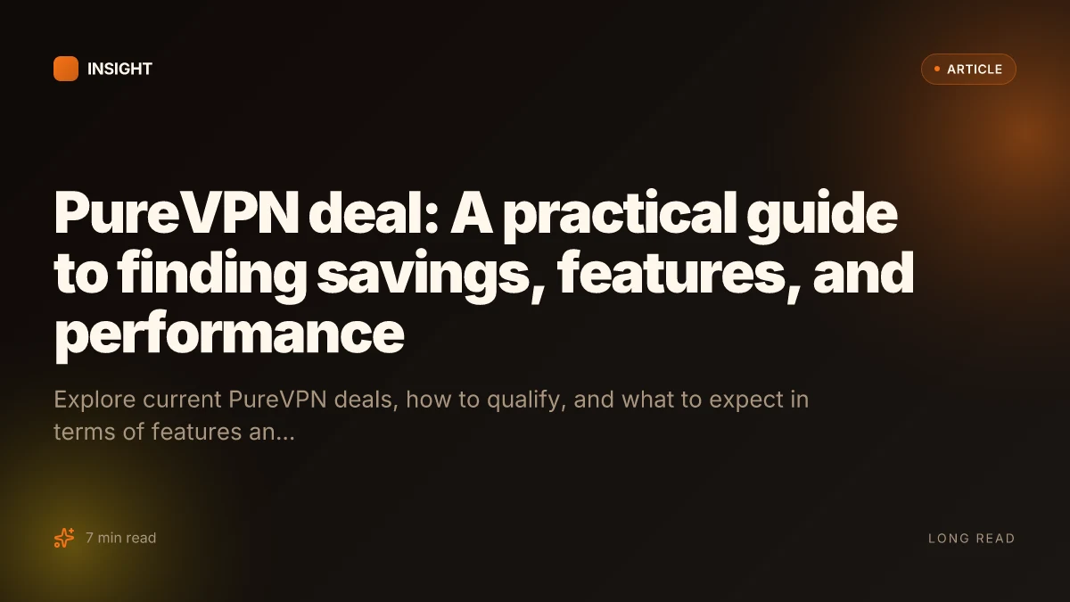 PureVPN deal: A practical guide to finding savings, features, and performance