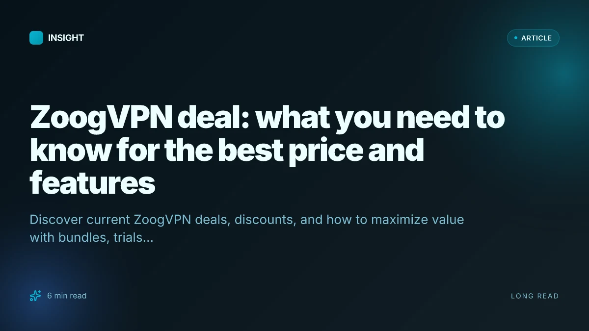 ZoogVPN deal: what you need to know for the best price and features
